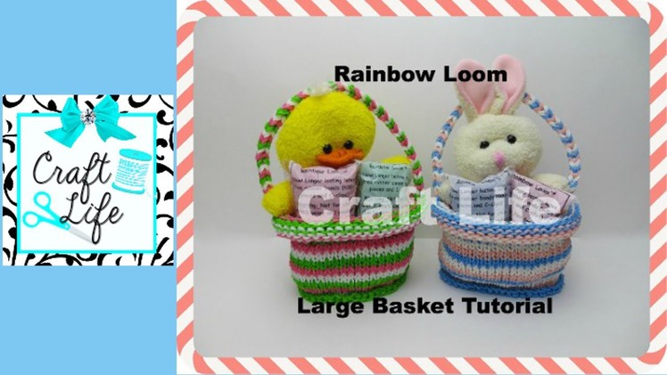 Craft Life Large Rainbow Loom Basket Tutorial