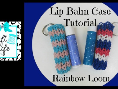 Craft Life Lip Balm Case Tutorial on One Rainbow Loom