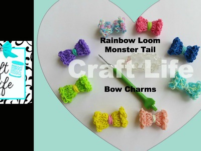 Craft Life Rainbow Loom Monster Tail Bow Charm Tutorial