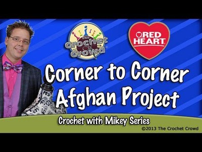 Crochet Corner To Corner Afghan Project