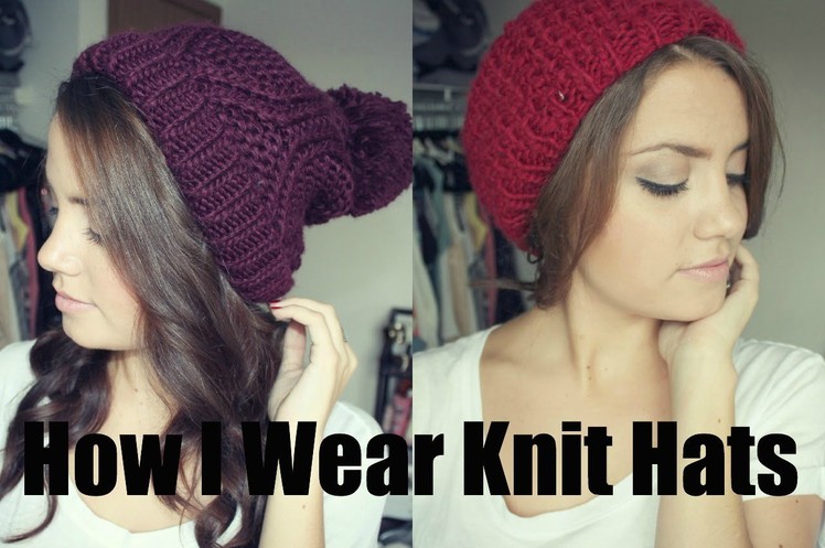 How I Wear Knit Hats!