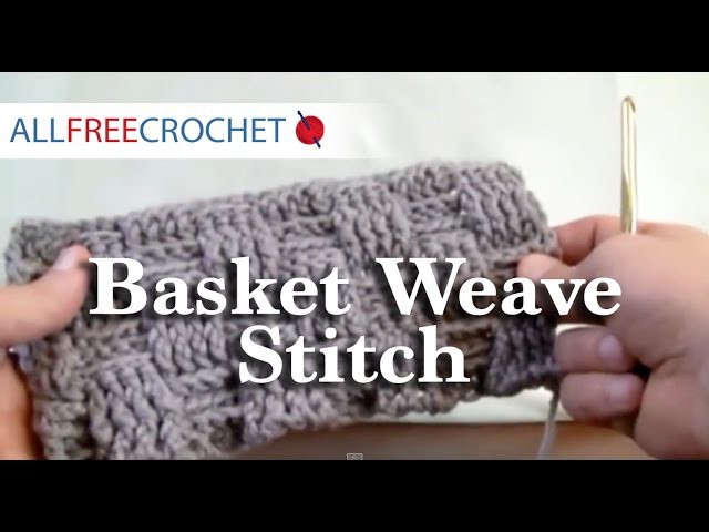 How To Crochet A Basket Weave Stitch - RH Part 1 of 2