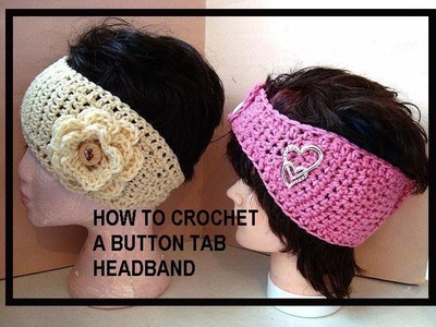 HOW TO CROCHET A BUTTON TAB HEADBAND, toddler to adult