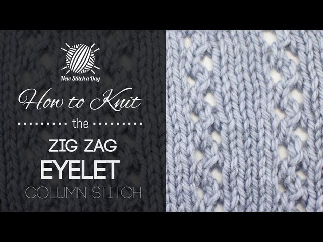 How to Knit the Zig Zag Eyelet Column Stitch