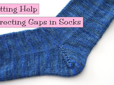 Knitting Help - Correcting Gaps in Socks