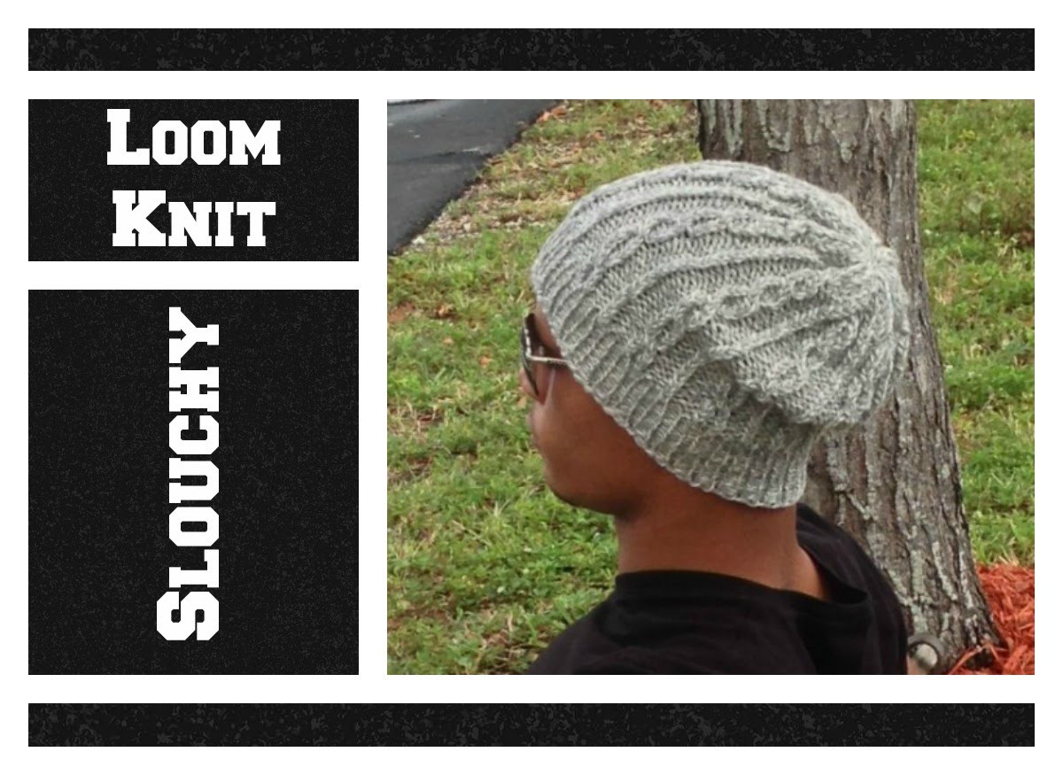 LOOM KNITTING Slouchy Cable Hat - Men or Women on Round Loom - EASY- Begining to End