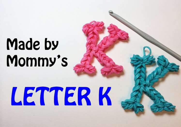 Rainbow Loom Bands Letter K Charm Using Just a Crochet Hook