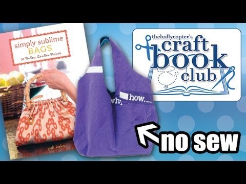 ♡ Craft Book Club - Simply Sublime: Low-sew.No-sew Bags ♡