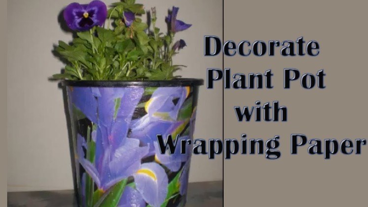 Decorate Plastic Plant Pot with wrapping paper pt 1