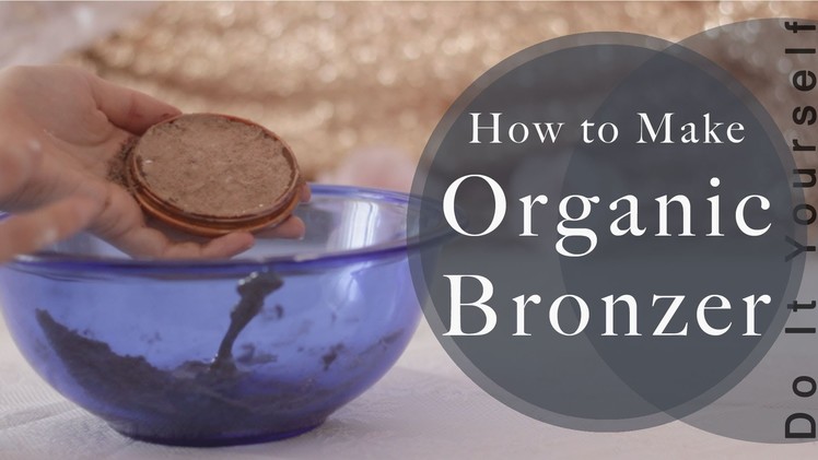 DIY- Organic Bronzer