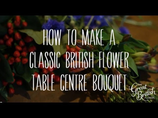 How to make a British Flower Table Centre Bouquet