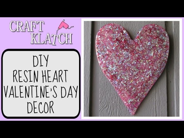 Resin Heart Valentine's Day Decor DIY  Craft Klatch Valentine's Day Series