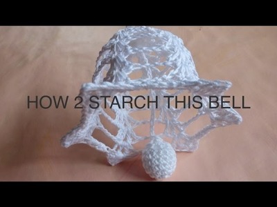 CROCHET ALONG - Christmas Bell - part 3.3 (Starch Your Crocheted Bell)