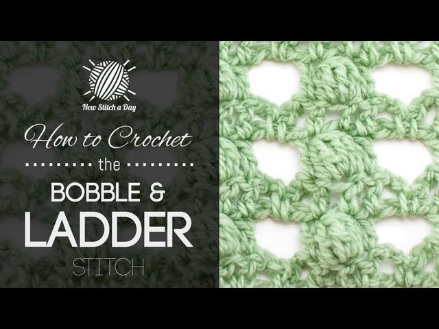 How to Crochet the Bobbles and Ladder Stitch