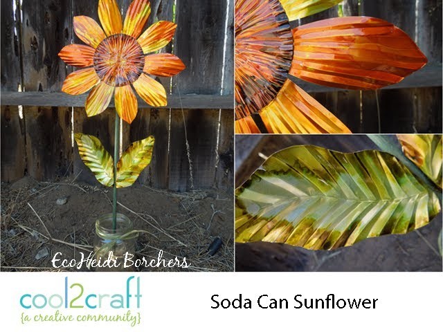 How to Make a Soda Can Sunflower by EcoHeidi Borchers