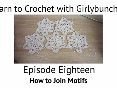 Learn to Crochet with Girlybunches - Episode 18 How to Join Crochet Motifs