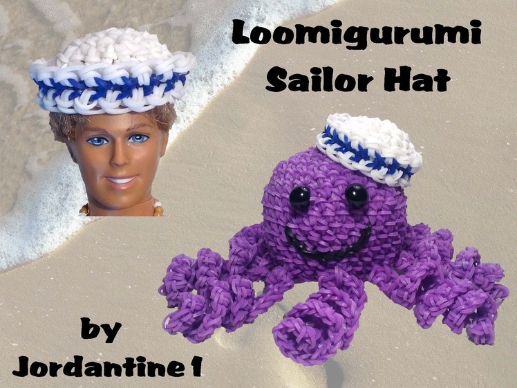 New Loomigurumi Sailor Hat - Rainbow Loom - Hook Only - Octopus - Barbie. Ken Doll