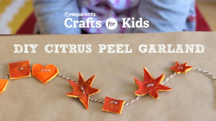 Citrus Peel Shapes Garland | Crafts for Kids | PBS Parents