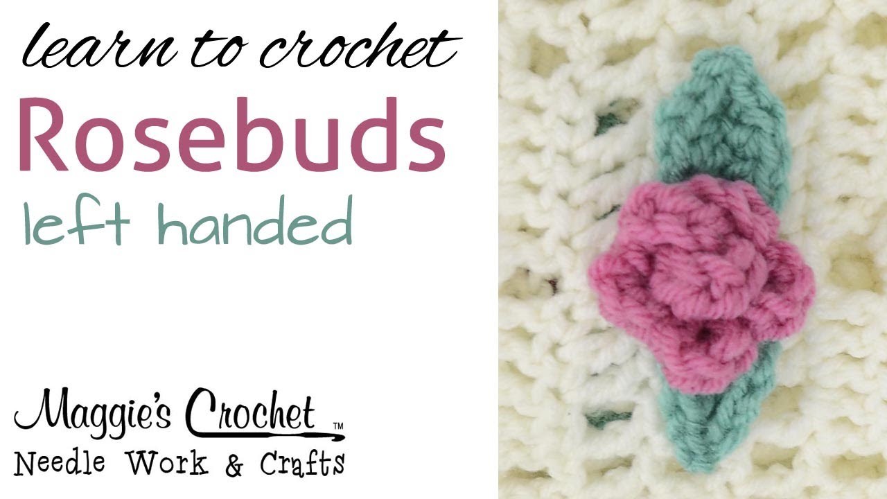 Crochet Beginner Lesson Learn How to: Crochet Rosebuds - 027 Left Handed.wmv