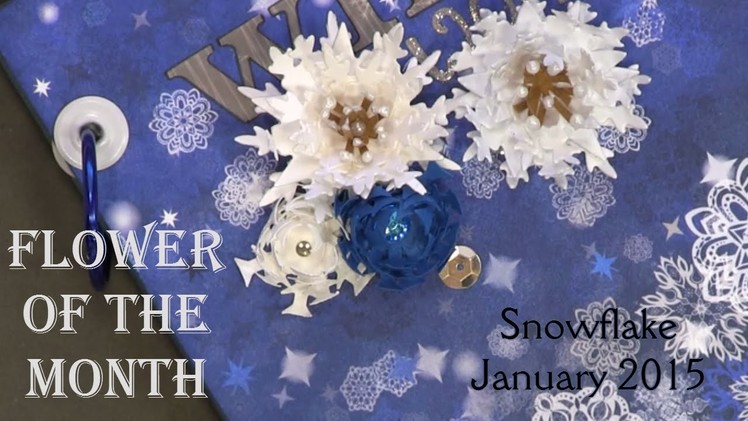 Flower of the Month - DIY Paper Flowers January 2015 Snowflake | An Inkin' Stampede