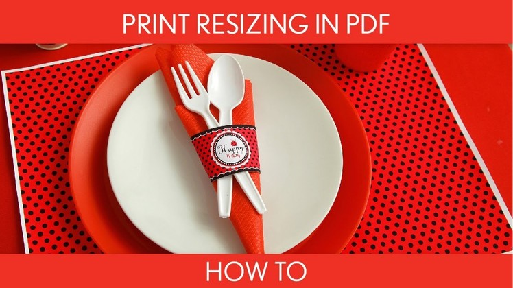 How to Make:  Print Resizing in PDF (Birthday Party). B26