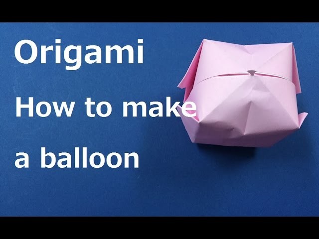 Origami　How to make a "paper balloon" WAHOO
