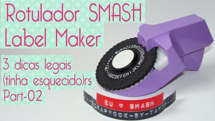 Rotulador SMASH Label Maker- part 2- Scrapbook by Tamy