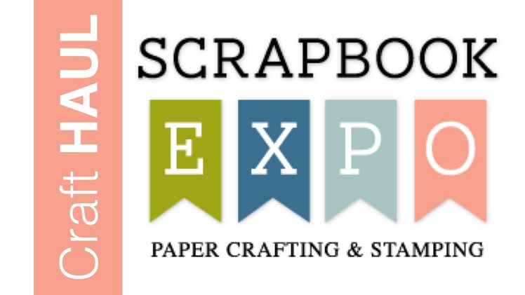 Scrapbook Expo Haul | March 2015