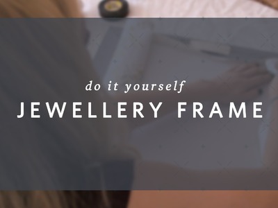 DIY Jewellery Frame