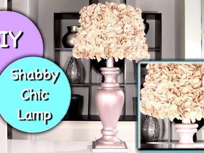 DIY Shabby Chic Lamp and Shabby Chic Lamp Shade!