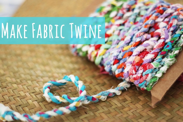 Fabric twine tutorial