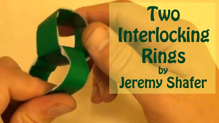 Fold 2 Interlocking Rings by Jeremy Shafer