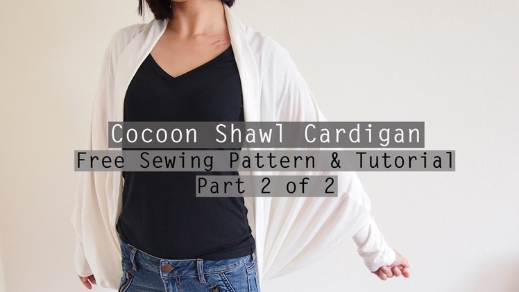 How to Make a Cocoon Shawl Cardigan - Free sewing pattern & tutorial - PART 2