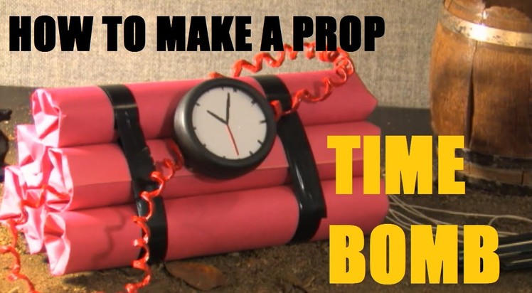 How to make a Prop Timebomb