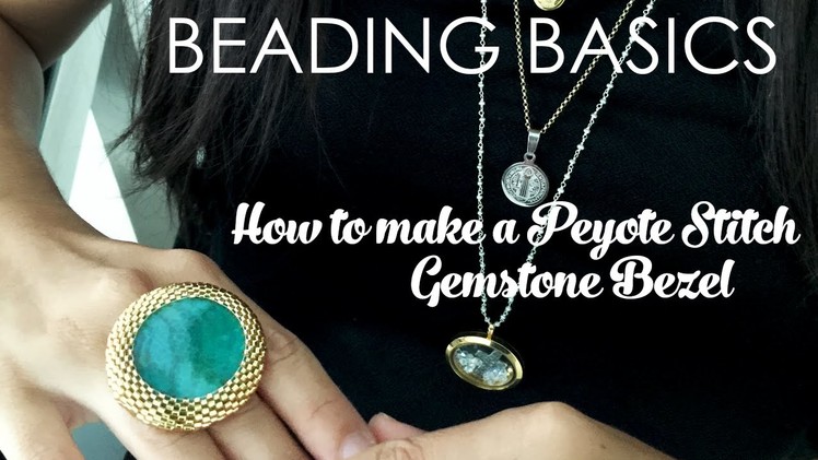 Beading Basics: How to make a Peyote Stitch Gemstone Bezel