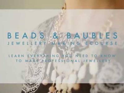 Beads & Baubles: Jewellery Making Ecourse