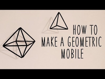 ♥ DIY Geometric Mobile♥