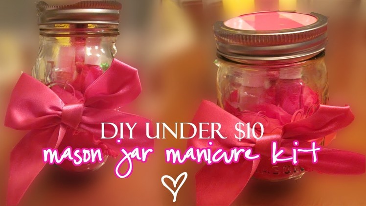 DIY Gift Under $10:  Mason Jar Manicure Kit