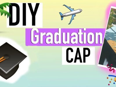 DIY| How to Make A Graduation Cap!