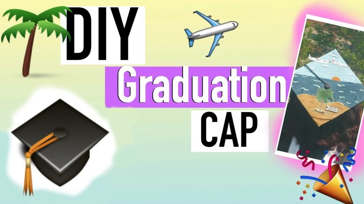 DIY| How to Make A Graduation Cap!