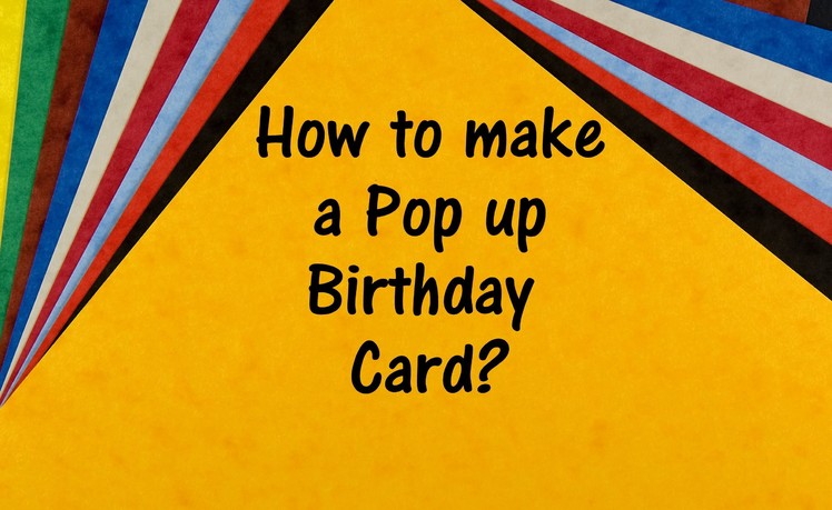 How to make a pop up Birthday Card?