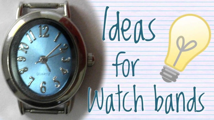 Ideas for Watch Bands