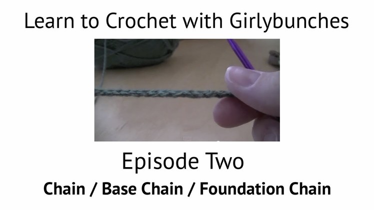 Learn to Crochet with Girlybunches Episode 2 - How to Crochet a Chain. Base Chain