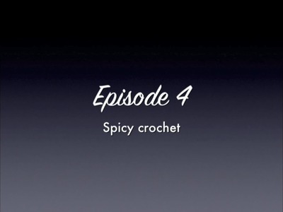 Episode 4: Spicy crochet - Dairyland Knits