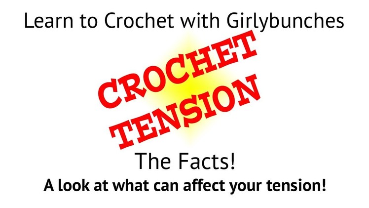 Learn to Crochet with Girlybunches - Crochet Tension - The Facts