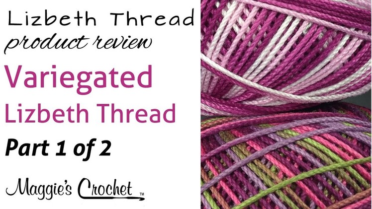 Lizbeth Thread Variegated Review Part 1 of 2