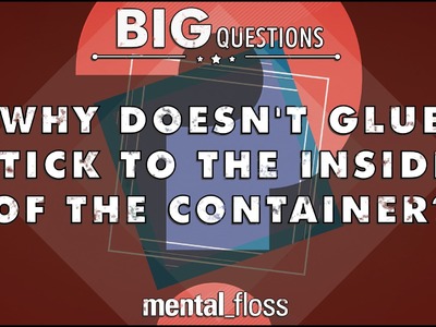 Why doesn't glue stick to the inside of the container? - Big Questions - (Ep. 29)