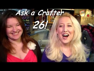 ASk a crafter 26