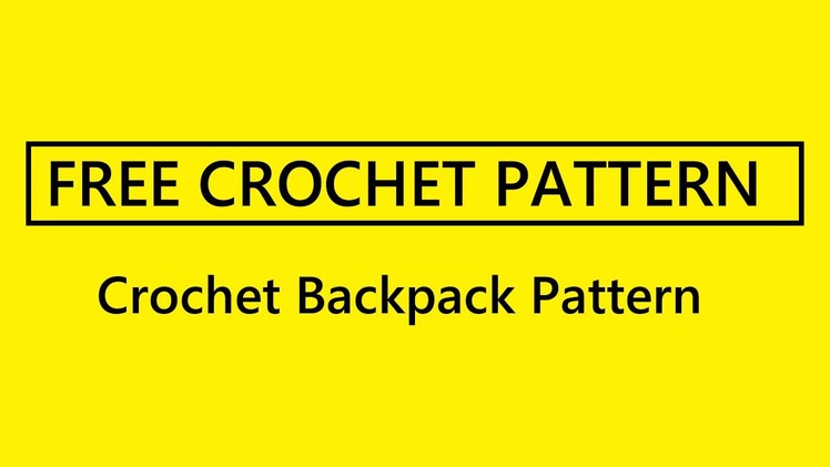 Crochet Backpack Pattern - FREE crochet pattern include
