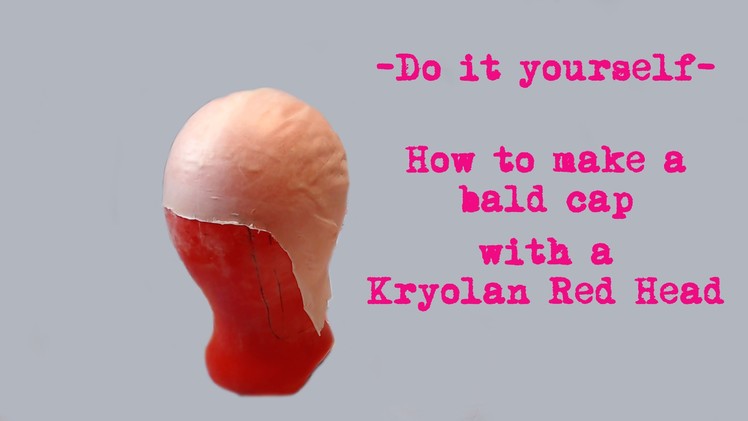 DIY - HOW TO MAKE A BALD CAP WITH A KRYOLAN RED HEAD - DIY TUTORIAL